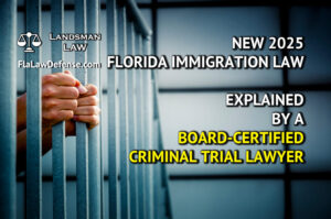 new 2025 florida immigration law explained by a certified criminal trial lawyer