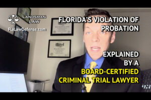 FL Laws on Violation of Probation - explained by a certified criminal defense attorney