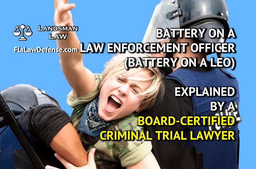 Battery on Law Enforcement Officer Lawyer – Landsman Law