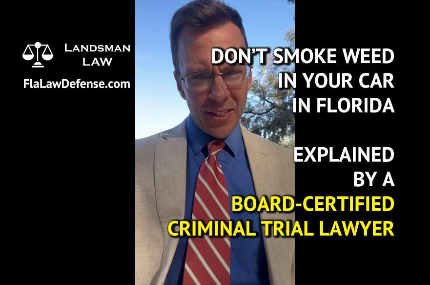 Don't Smoke Weed In Your Car in Florida - even with a prescription - explained by a certified criminal trial attorney