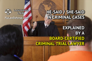 He said / she said in criminal cases in Florida - explained by a criminal trial lawyer