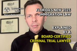 Florida's new 2025 immigration law explained by board certified criminal defense attorney Matt Landsman