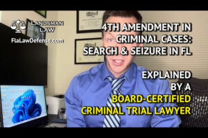 4th Amendment Cases in FL - Warrantless Search and Seizure - explained by a certified criminal trial defense attorney