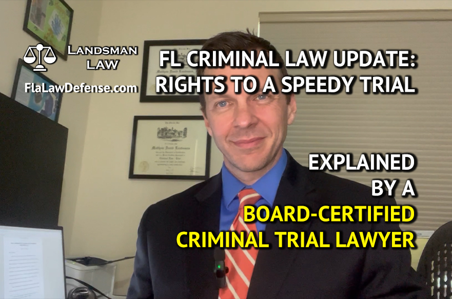 FL Criminal Law Update - Rights to a Speedy Trial - explained by a certified criminal trial lawyer